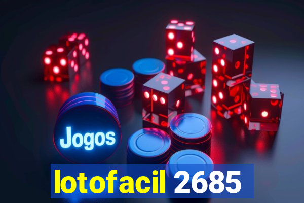 lotofacil 2685